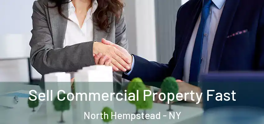  Sell Commercial Property Fast North Hempstead - NY