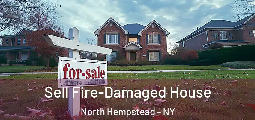  Sell Fire-Damaged House North Hempstead - NY