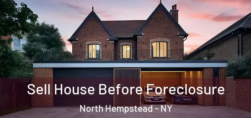  Sell House Before Foreclosure North Hempstead - NY