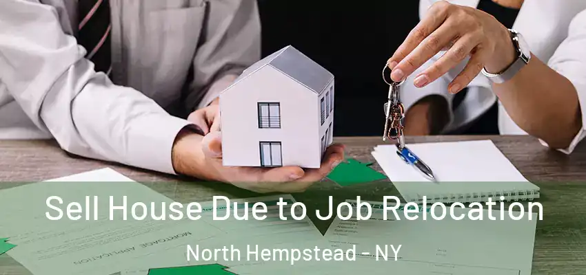  Sell House Due to Job Relocation North Hempstead - NY