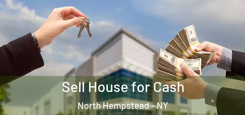  Sell House for Cash North Hempstead - NY