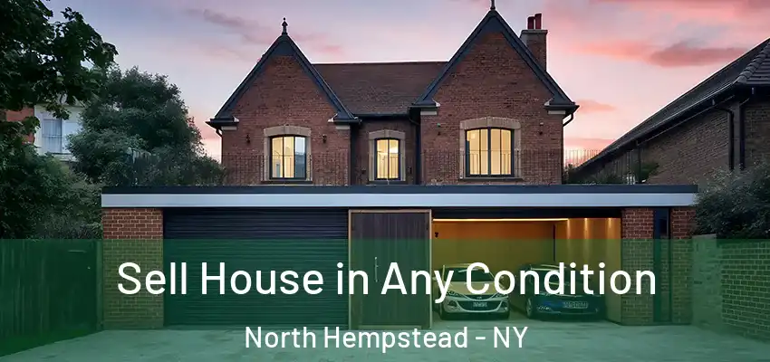  Sell House in Any Condition North Hempstead - NY