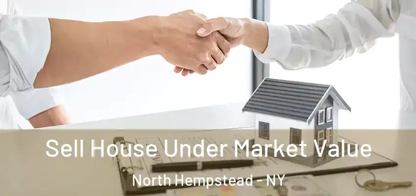  Sell House Under Market Value North Hempstead - NY