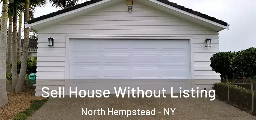  Sell House Without Listing North Hempstead - NY