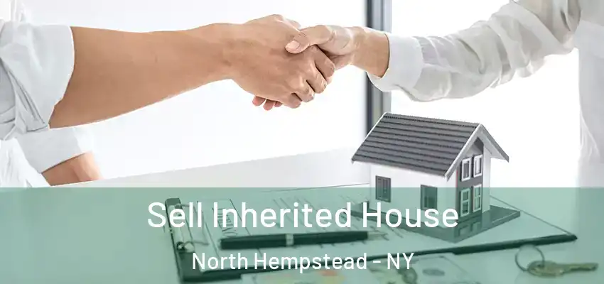  Sell Inherited House North Hempstead - NY