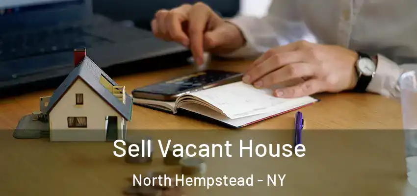  Sell Vacant House North Hempstead - NY